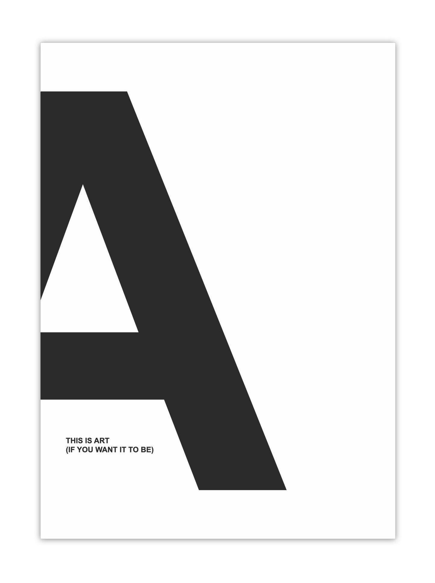 HUISJEVANSANNE poster zwart wit met tekst grote A this is art if you want it to be