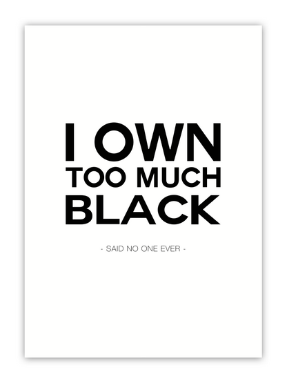 huisje van sanne poster zwart wit met tekst i own too much black